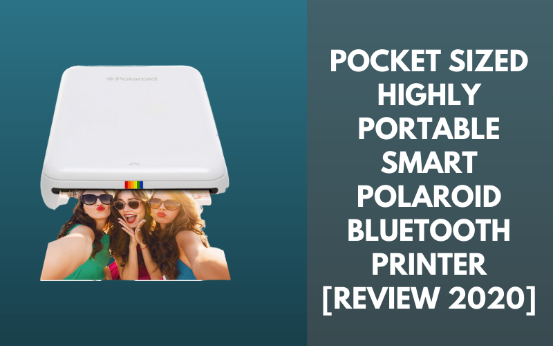 Pocket Sized Highly Portable Smart Polaroid Bluetooth Printer [Review 2020]