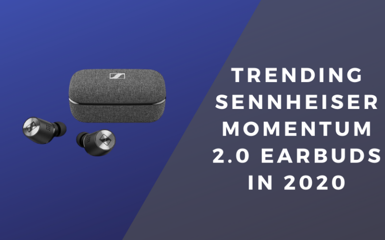 Trending Sennheiser Momentum 2.0 Earbuds In 2020