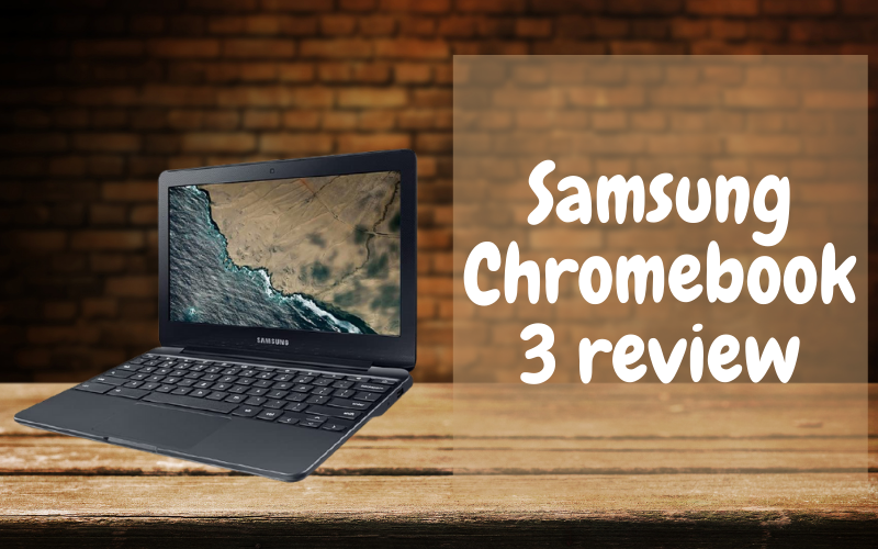 Samsung Chromebook 3 Review