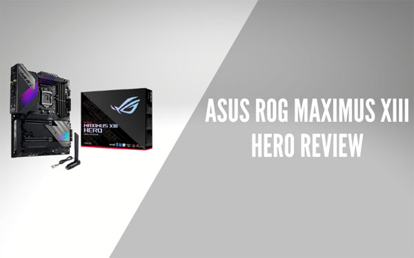 Asus ROG Maximus XIII Hero Review